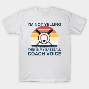 I’M NOT YELLING THIS IS MY BASEBALL COACH VOICE VINTAGE T-Shirt